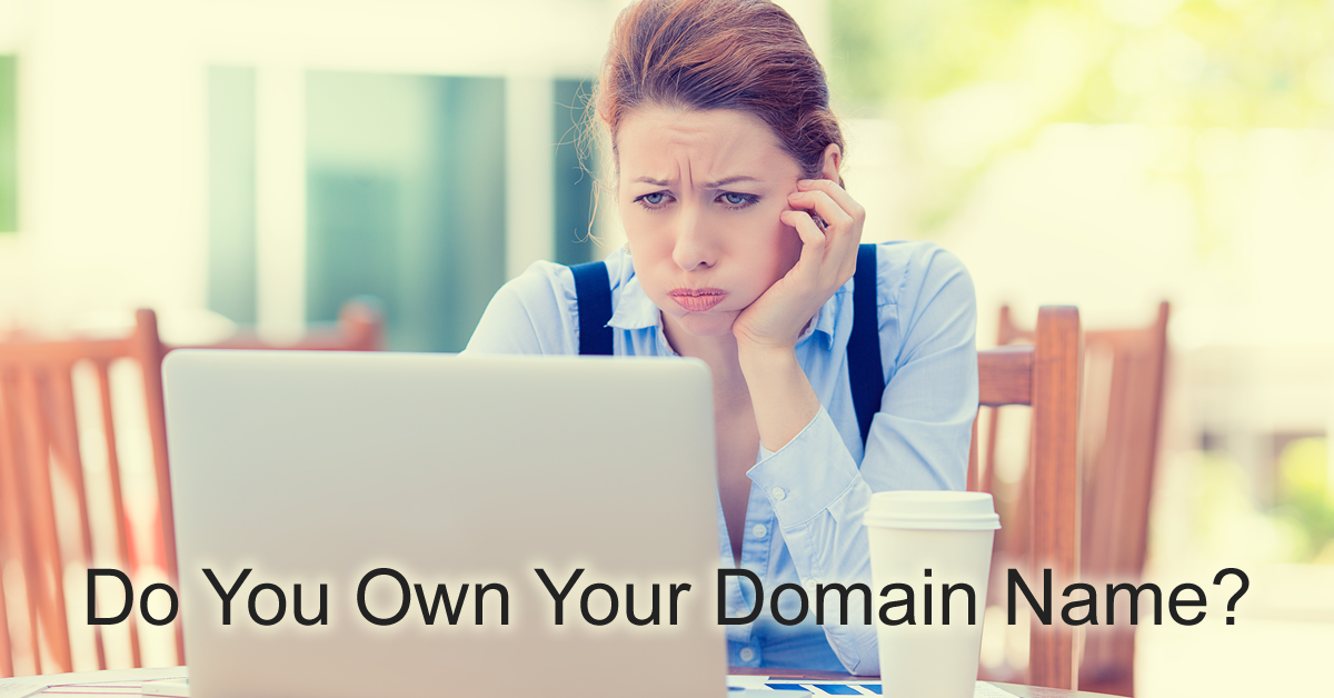 Do you Own Your Domain Name? This frustrated woman isn't sure.